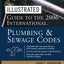 Illustrated Guide to the 2006 International Plumbing and Sewage Codes (Illustrated Guide to the International Plumbing & Sewage Code)