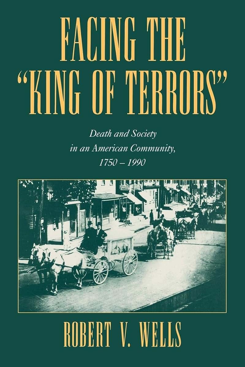 Facing the 'King of Terrors': Death and Society in an American Community, 1750-1990