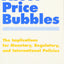 Asset Price Bubbles: The Implications for Monetary, Regulatory, and International Policies (Mit Press)