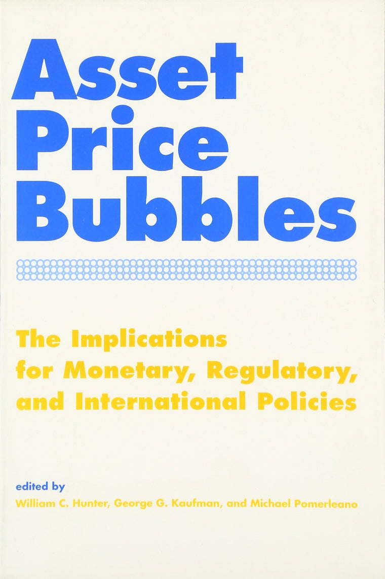 Asset Price Bubbles: The Implications for Monetary, Regulatory, and International Policies (Mit Press)
