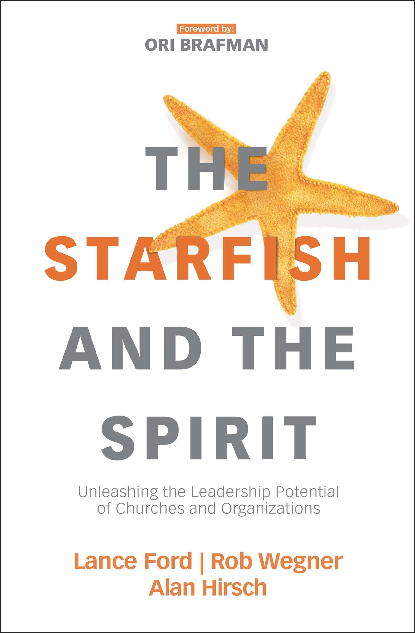 The Starfish and the Spirit: Unleashing the Leadership Poten