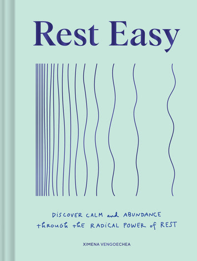 Rest Easy: Discover Calm and Abundance through the Radical P