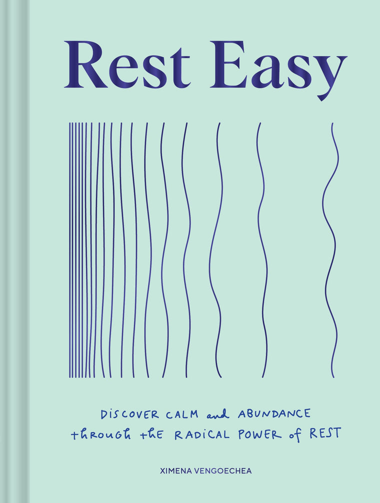 Rest Easy: Discover Calm and Abundance through the Radical Power of Rest
