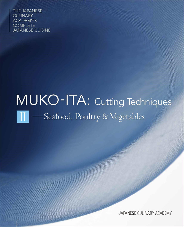 Mukoita II, Cutting Techniques: Seafood, Poultry, and Vegetables (The Japanese Culinary Academy's Complete Japanese Cuisine)