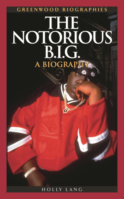 The Notorious B.I.G.: A Biography (Greenwood Biographies)