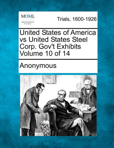 United States of America Vs United States Steel Corp. Gov't Exhibits Volume 10 of 14