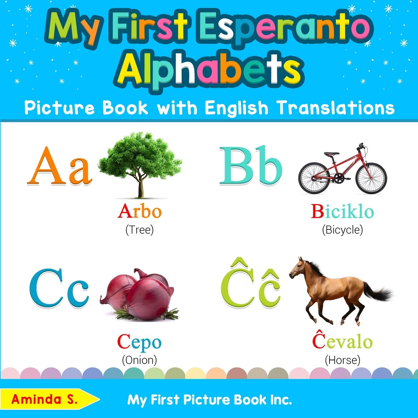 My First Esperanto Alphabets Picture Book with English Translations: Bilingual Early Learning & Easy Teaching Esperanto Books for Kids (Teach & Learn Basic Esperanto words for Children)