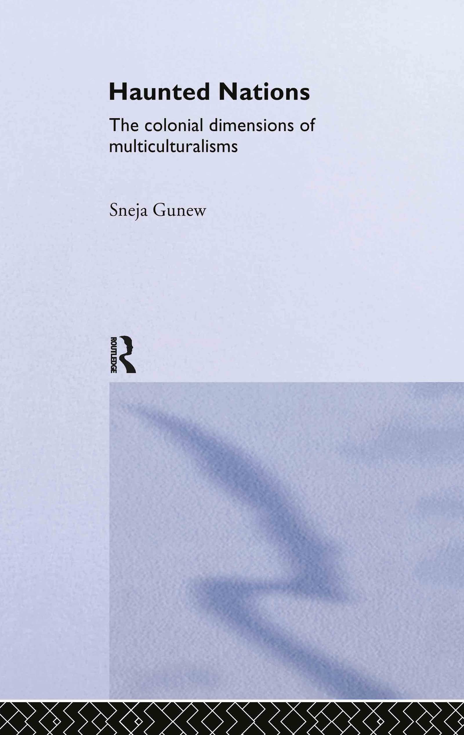 Haunted Nations: The Colonial Dimensions of Multiculturalisms (Transformations)