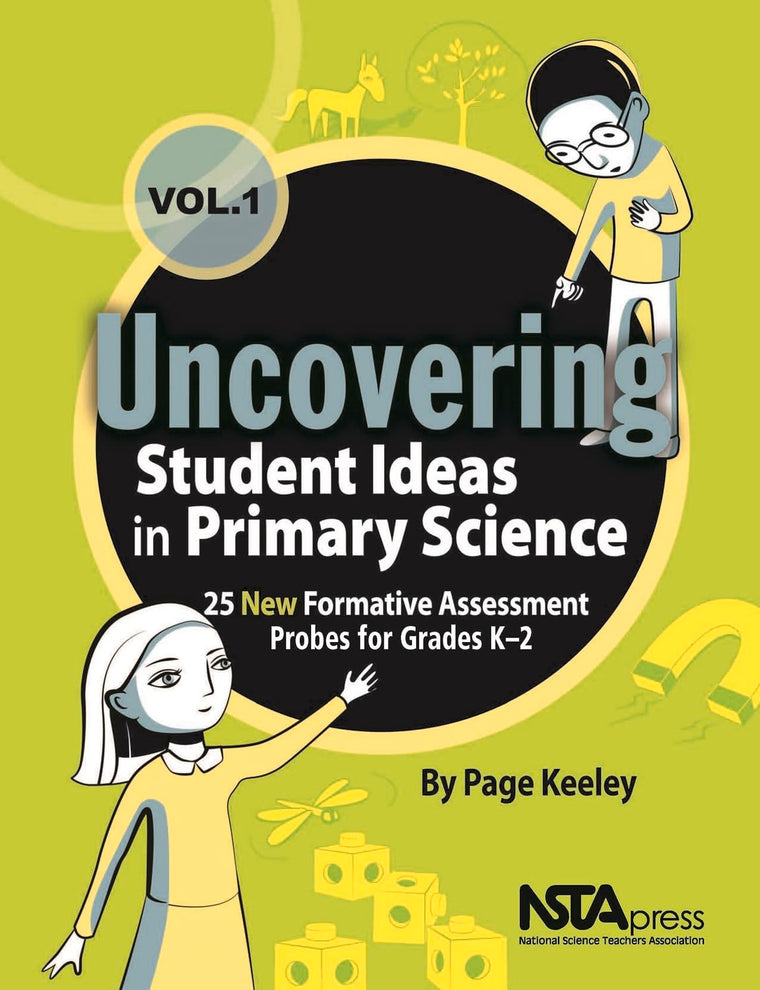 Uncovering Student Ideas in Primary Science, Volume 1: 25 New Formative Assessment Probes for Grades K-2 (Uncovering Student Ideas in Science)