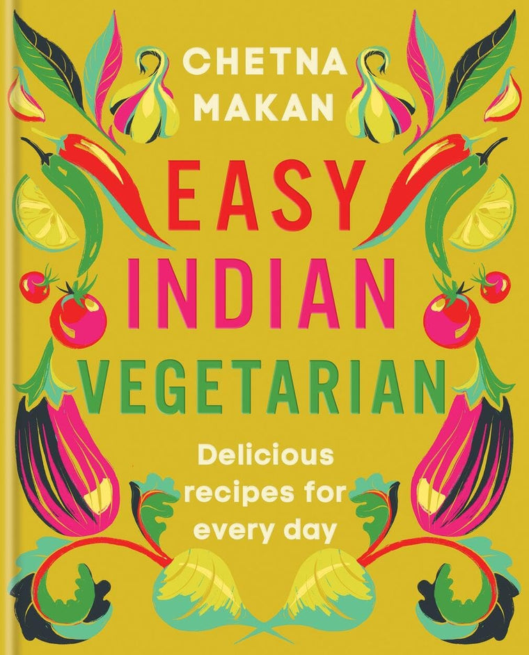 Easy Indian Vegetarian: Delicious recipes for every day