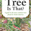 What Tree Is That?: A Guide to the More Common Trees Found in North America (Mom's Choice Awards Recipient)