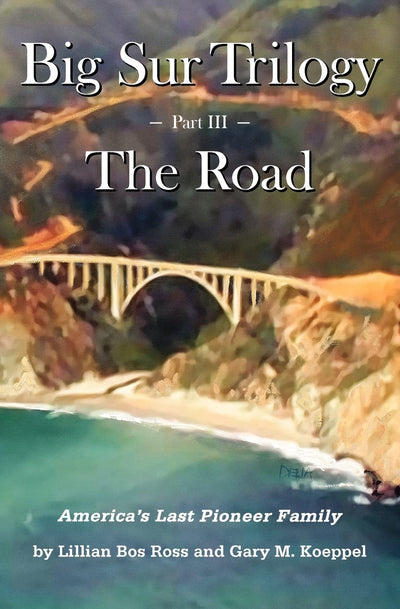 Big Sur Trilogy - Part III - The Road: America's Last Pioneer Family
