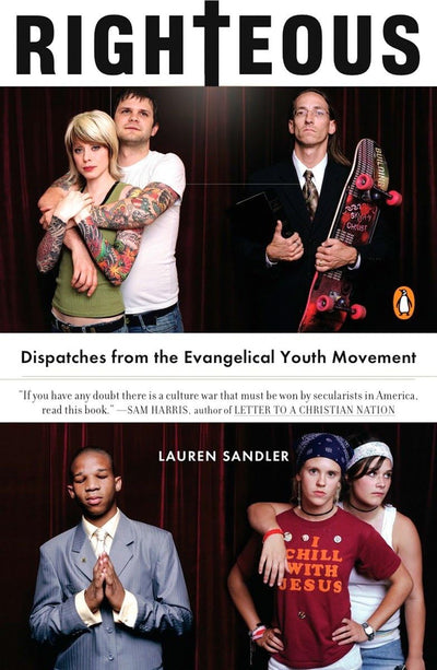 Righteous: Dispatches from the Evangelical Youth Movement