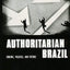 Authoritarian Brazil: Origins, Policies, and Future