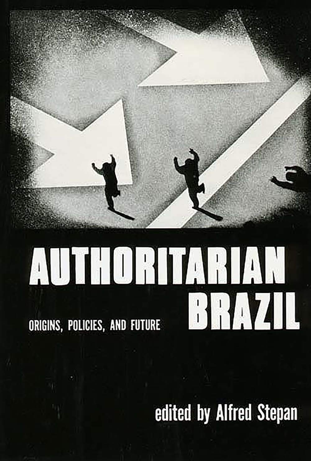 Authoritarian Brazil: Origins, Policies, and Future