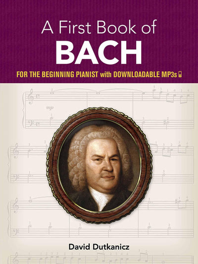 A First Book of Bach: For The Beginning Pianist with Downloadable MP3s (Dover Classical Piano Music For Beginners)