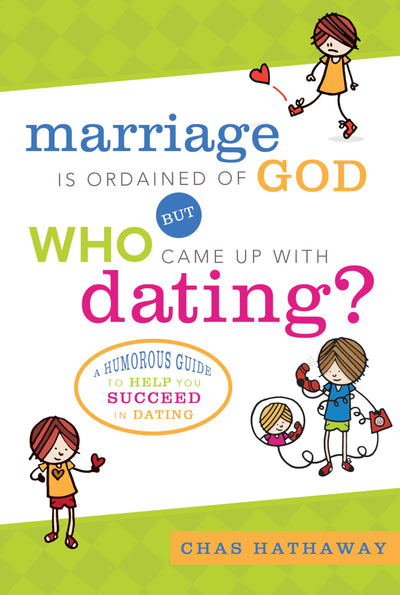 Marriage Is Ordained of God but Who Came Up With Dating?