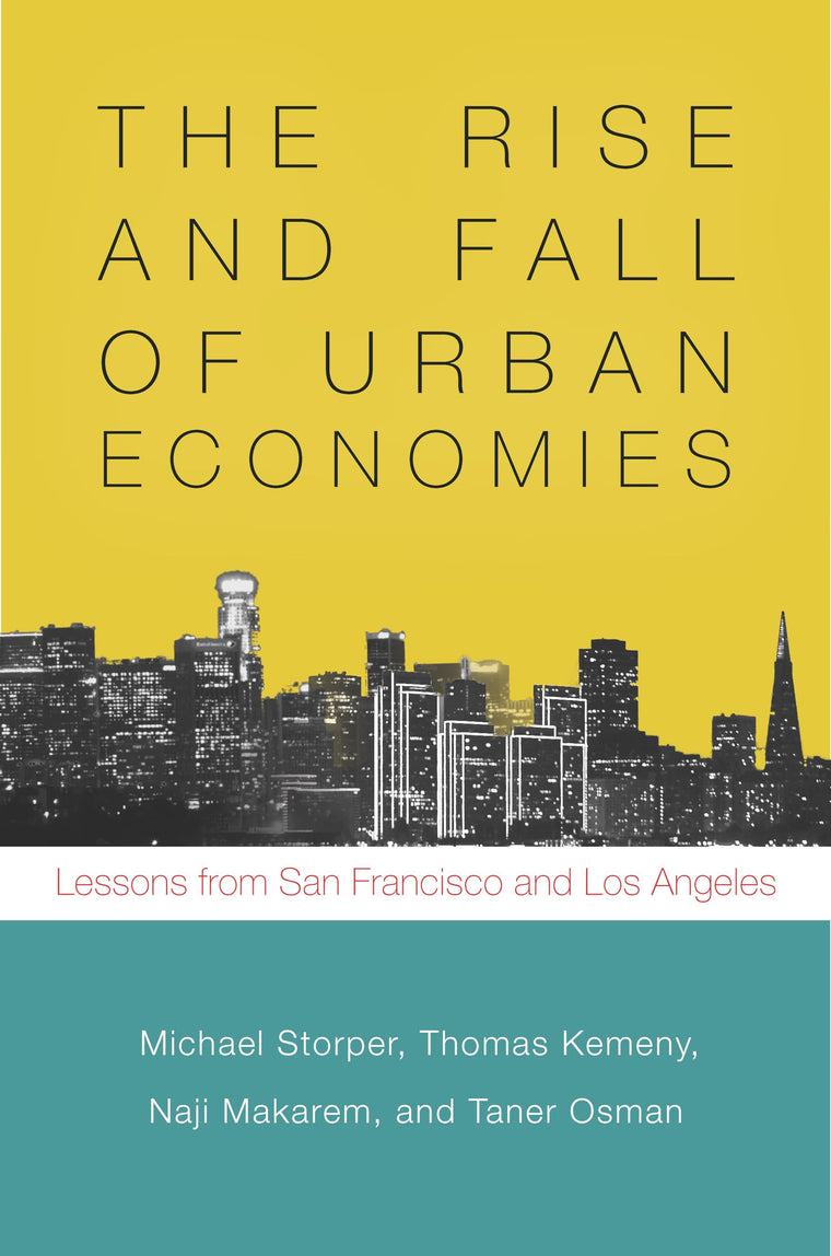 The Rise and Fall of Urban Economies: Lessons from San Francisco and Los Angeles (Innovation and Technology in the World Economy)