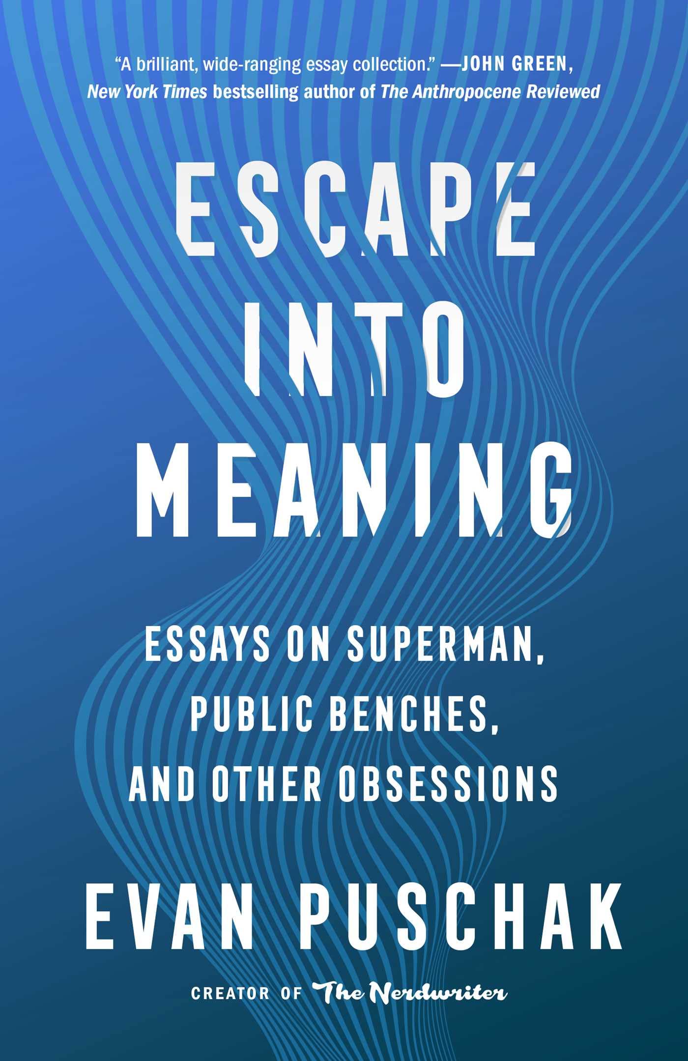 Escape into Meaning: Essays on Superman, Public Benches, and More