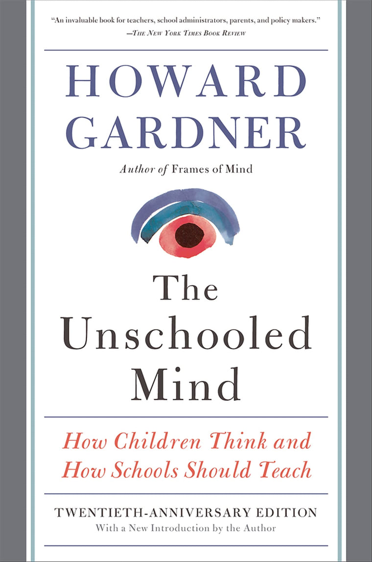 The Unschooled Mind: How Children Think and How Schools Should Teach