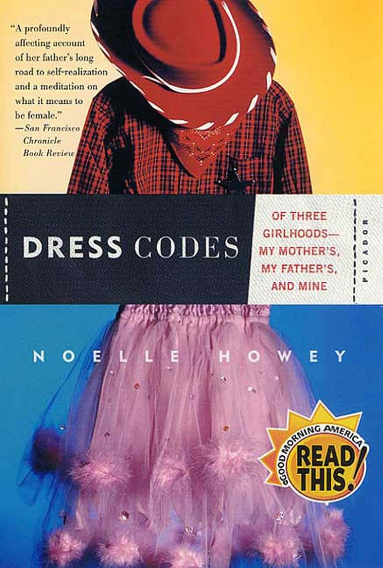 Dress Codes: Of Three Girlhoods---My Mother's, My Father's, and Mine