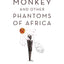 Kafka's Monkey and Other Phantoms of Africa (World Philosophies)