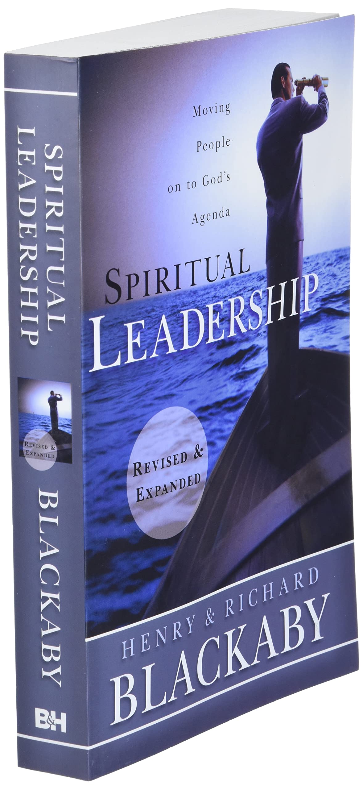 Spiritual Leadership: Moving People on to God's Agenda, Revised and Expanded