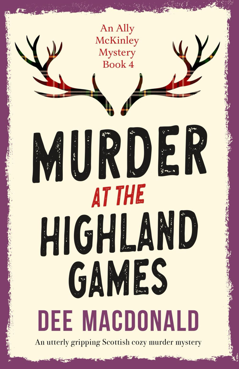 Murder at the Highland Games: An utterly gripping Scottish cozy murder mystery (An Ally McKinley Mystery)