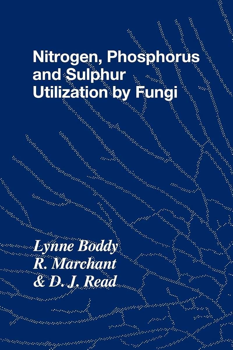 Nitrogen, Phosphorus and Sulphur Utilisation by Fungi: Symposium of the British Mycological Society Held at The University of Birmingham, April 1988 ... Society Symposia, Series Number 15)