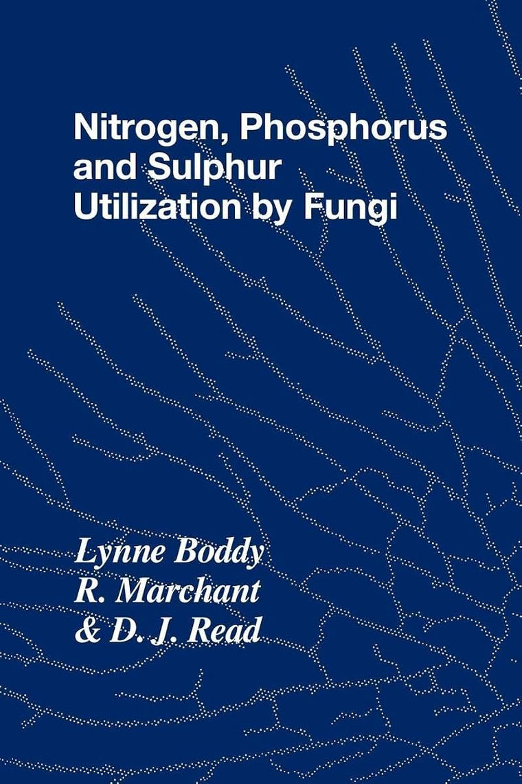 Nitrogen, Phosphorus and Sulphur Utilisation by Fungi: Symposium of the British Mycological Society Held at The University of Birmingham, April 1988 ... Society Symposia, Series Number 15)