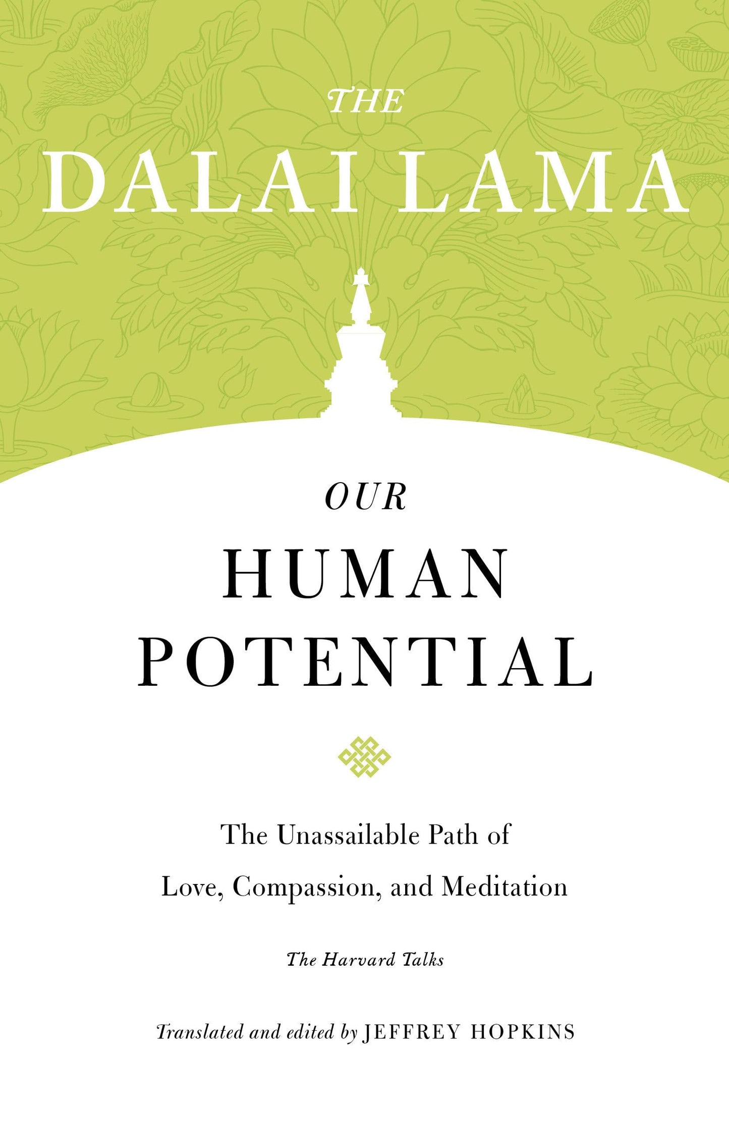 Our Human Potential: The Unassailable Path of Love, Compassion, and Meditation (Core Teachings of Dalai Lama)