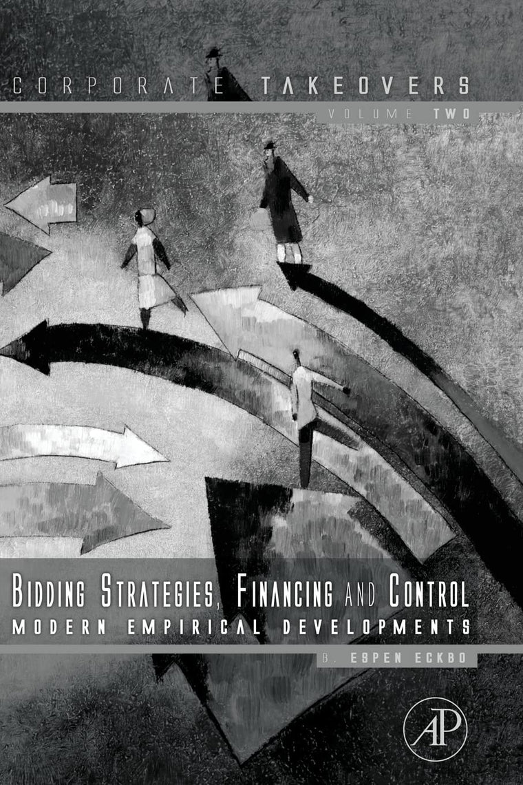 Bidding Strategies, Financing and Control: Modern Empirical Developments (Corporate Takeovers)