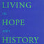 Living in Hope and History: Notes from Our Century