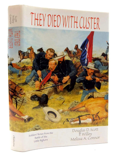 They Died With Custer: Soldiers' Bones from the Battle of the Little Bighorn