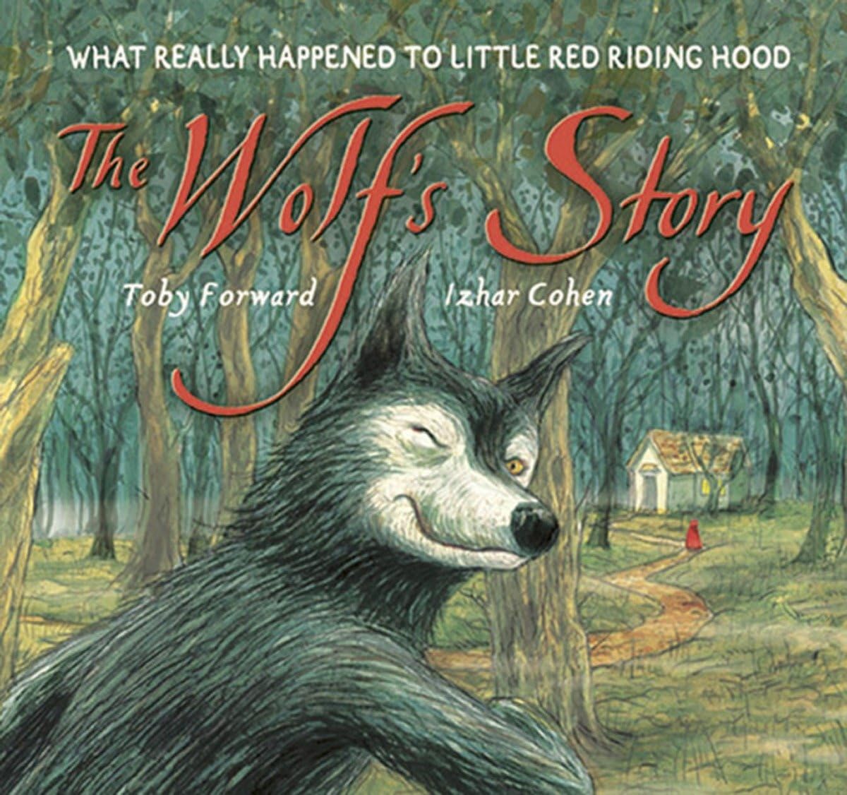 The Wolf's Story: What Really Happened to Little Red Riding