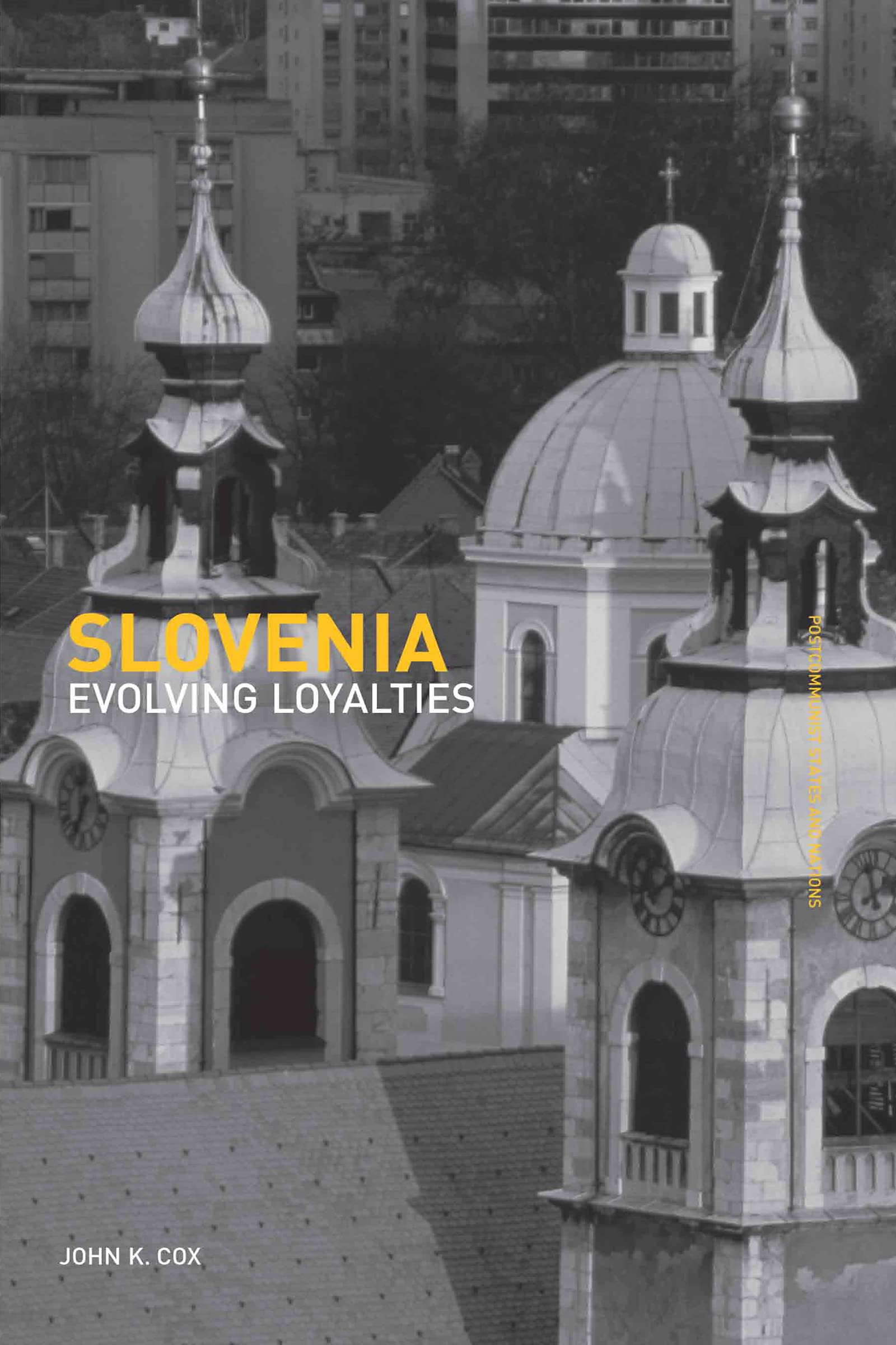 Slovenia: Evolving Loyalties (Postcommunist States and Nations)