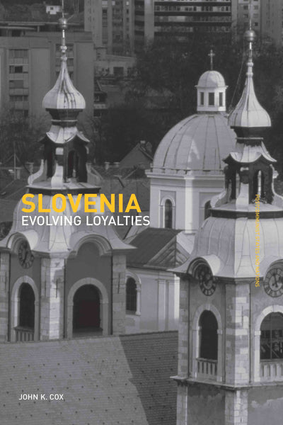 Slovenia: Evolving Loyalties (Postcommunist States and Nations)