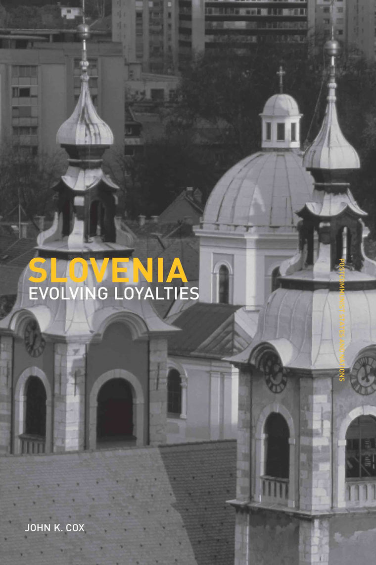 Slovenia: Evolving Loyalties (Postcommunist States and Nations)