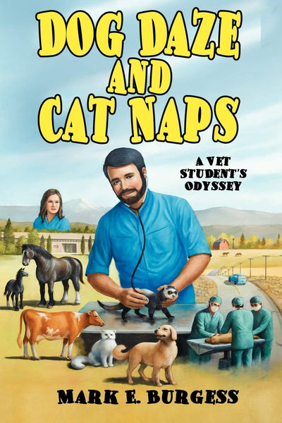 Dog Daze and Cat Naps: A Vet Student's Odyssey