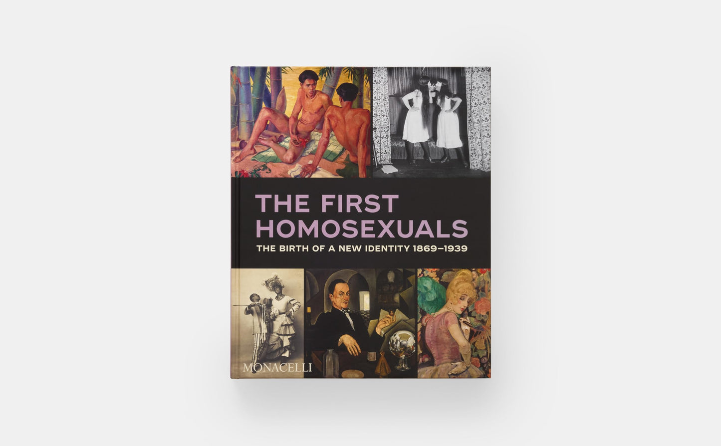 The First Homosexuals: The Birth of a New Identity 1869-1939