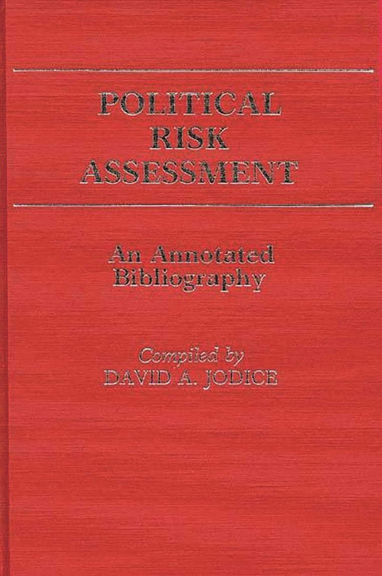 Political Risk Assessment: An Annotated Bibliography (Bibliographies and Indexes in Law and Political Science)