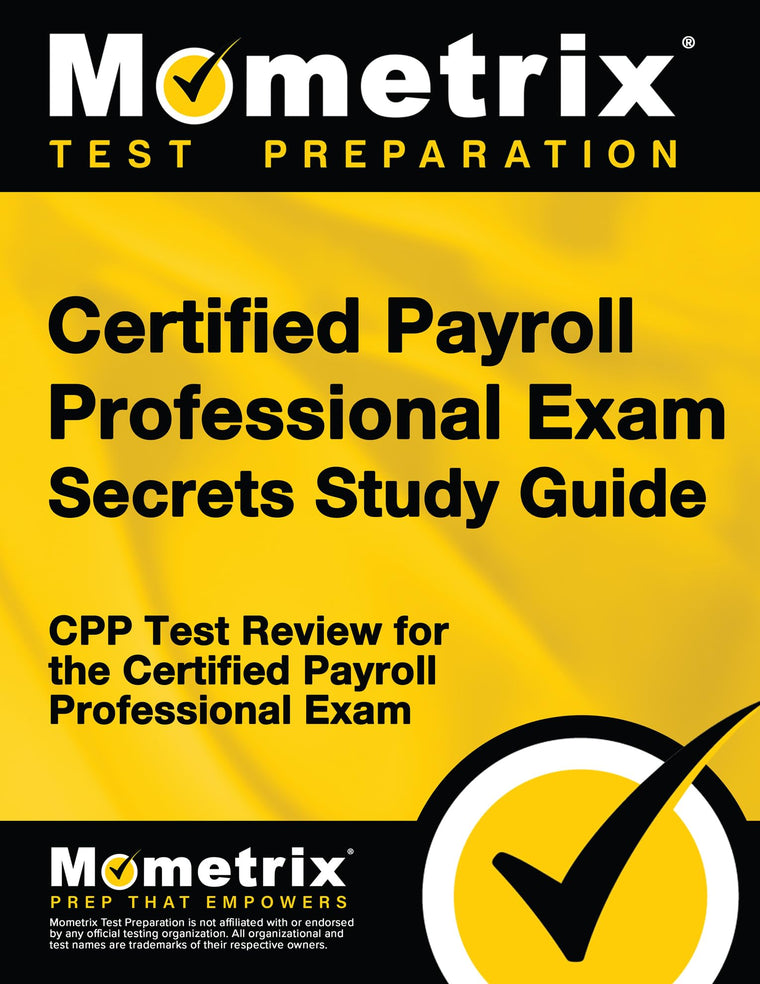 Certified Payroll Professional Exam Secrets Study Guide: CPP Test Review for the Certified Payroll Professional Exam