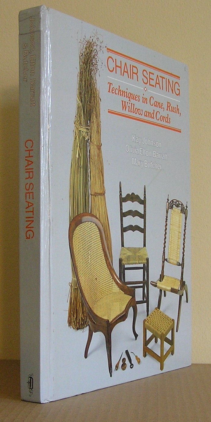 Chair Seating: Techniques in Cane, Rush, Willow and Cords