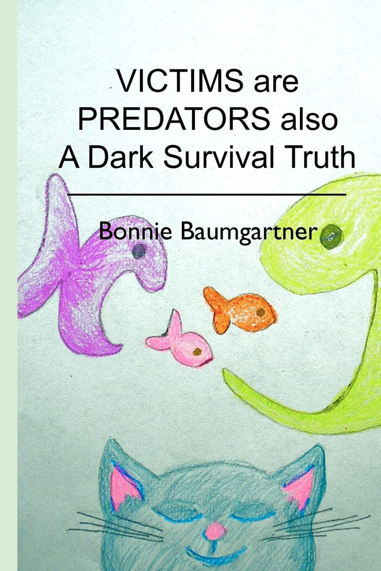 VICTIMS are PREDATORS also: A Dark Survival Truth