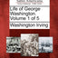 Life of George Washington. Volume 1 of 5