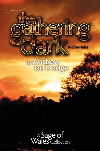 The Gathering Dark and other tales: A Sage of Wales Collection