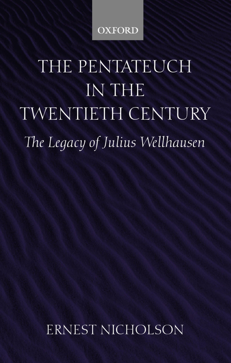The Pentateuch in the Twentieth Century: The Legacy of Julius Wellhausen