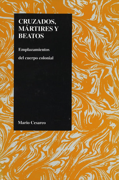 Cruzados, martires, y beatos: Emplazamientos del cuerpo colonial (Purdue Studies in Romance Literatures, 9) (Spanish Edition)