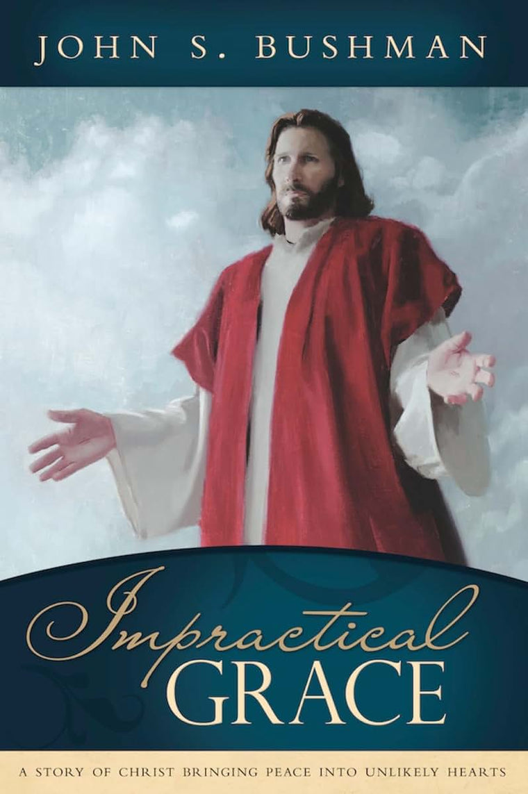 Impractical Grace [Paperback] John S. Bushman [Paperback] John S. Bushman [Paperback] John S. Bushman [Paperback] John S. Bushman [Paperback] John S. Bushman [Paperback] John S. Bushman [Paperback] John S. Bushman [Paperback] John S. Bushman