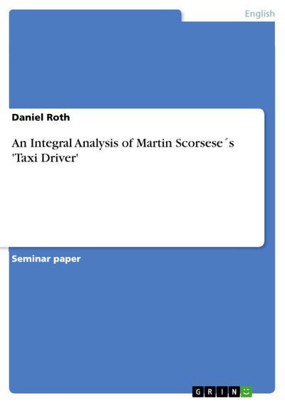 An Integral Analysis of Martin Scorseses 'Taxi Driver'